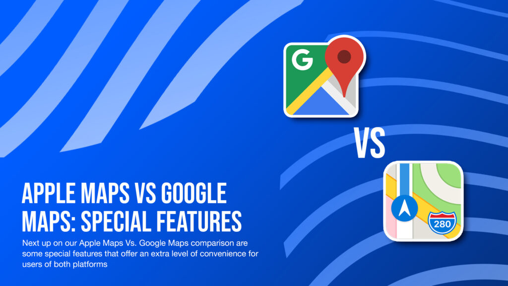 Apple-Maps-Vs.-Google-Maps.-Special-Features