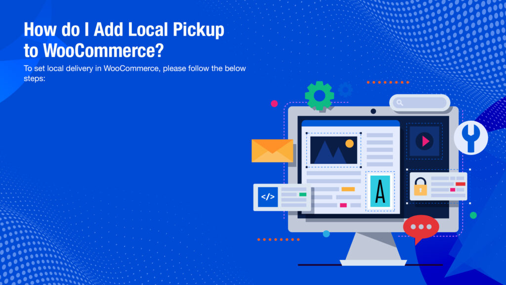 WooCommerce Local Pickup: An Ultimate Guide in 2026 7 How do I Add Local Pickup to WooCommerce