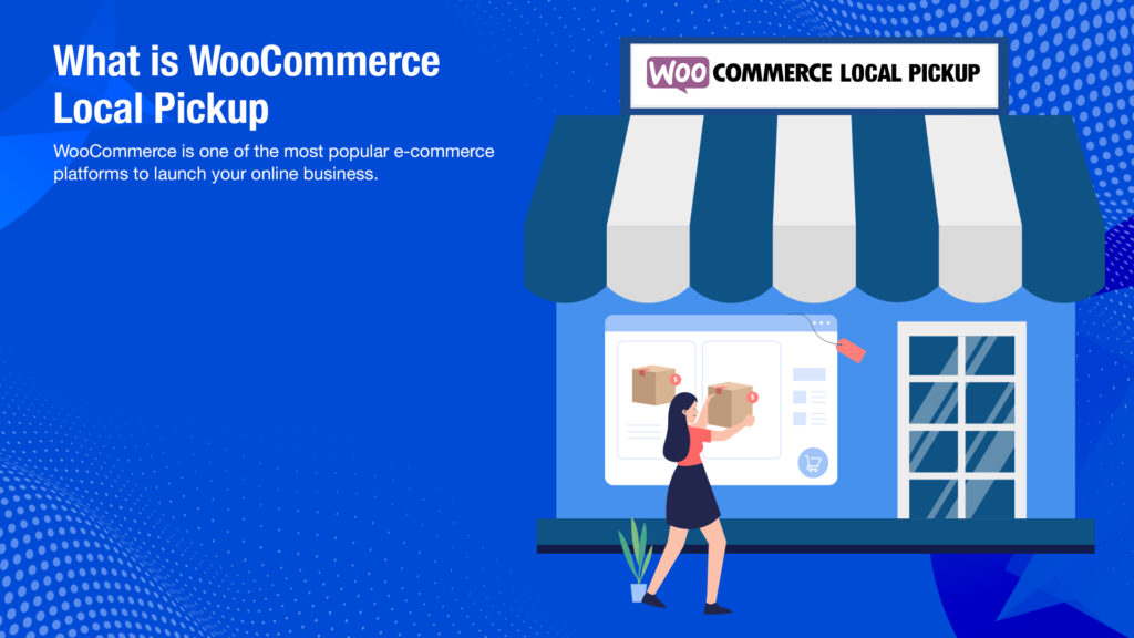 WooCommerce Local Pickup: An Ultimate Guide in 2026 2 What is WooCommerce Local Pickup