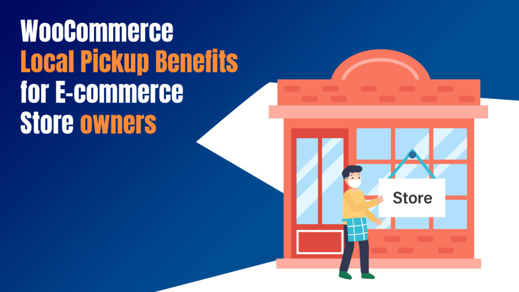 Top 10 WooCommerce Local Pickup Plugins in 2026 3 WooCommerce Local Pickup Benefits For E-Commerce Stores