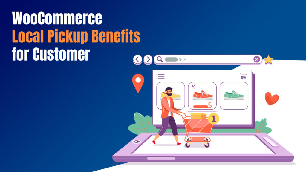 Top 10 WooCommerce Local Pickup Plugins in 2026 4 WooCommerce Local Pickup Benefits For Customer
