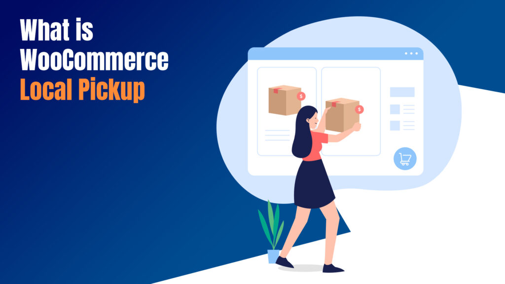 Top 10 WooCommerce Local Pickup Plugins in 2026 1 What is WooCommerce Local Pickup