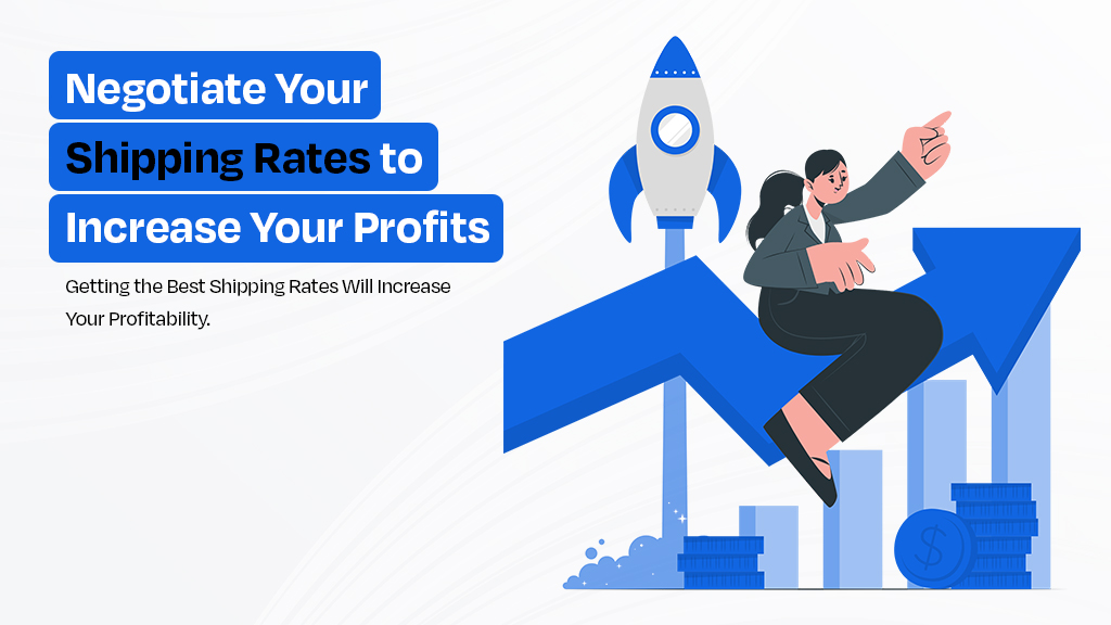 The Ultimate Guide for Setting Better Shipping Rates for Your Business in 2026 6 Negotiate Your Shipping Rates to Increase Your Profits
