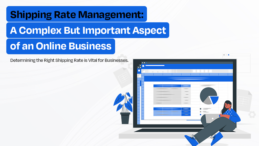 The Ultimate Guide for Setting Better Shipping Rates for Your Business in 2026 2 Shipping Rate Management A Complex But Important Aspect of an Online Business